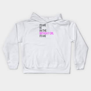 Birthday Party Its Me Hi Im The Birthday Girl Its Me Kids Hoodie